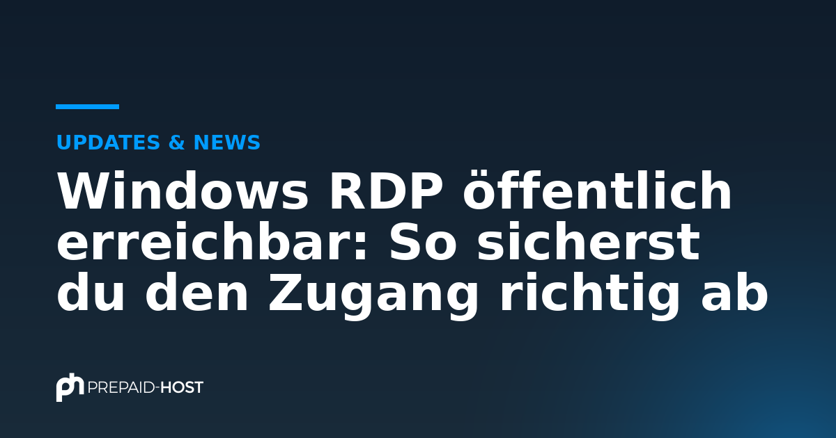 Windows RDP öffentlich erreichbar: So sicherst du den Zugang richtig ab